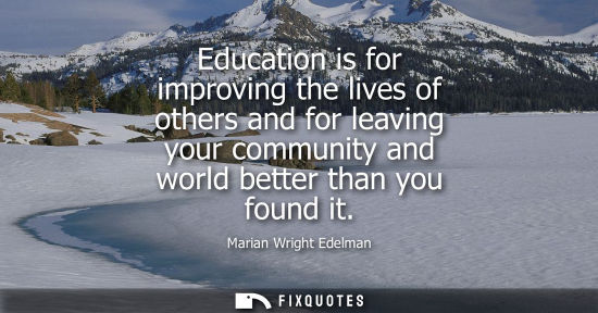 Small: Education is for improving the lives of others and for leaving your community and world better than you
