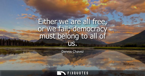 Small: Either we are all free, or we fail democracy must belong to all of us