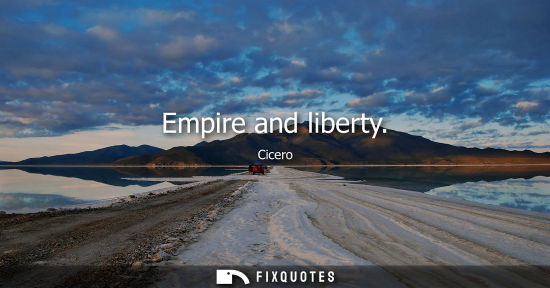 Small: Empire and liberty