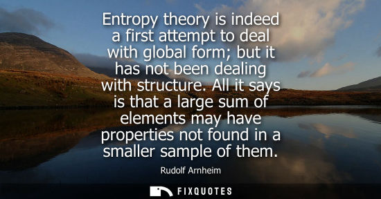 Small: Entropy theory is indeed a first attempt to deal with global form but it has not been dealing with structure.