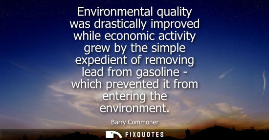 Small: Environmental quality was drastically improved while economic activity grew by the simple expedient of 