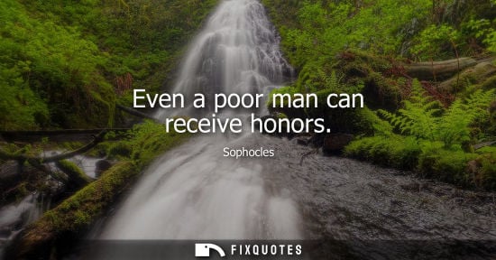 Small: Even a poor man can receive honors