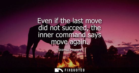 Small: Even if the last move did not succeed, the inner command says move again