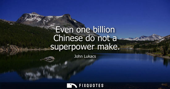 Small: Even one billion Chinese do not a superpower make
