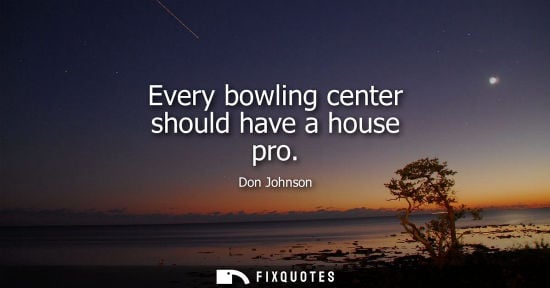 Small: Every bowling center should have a house pro