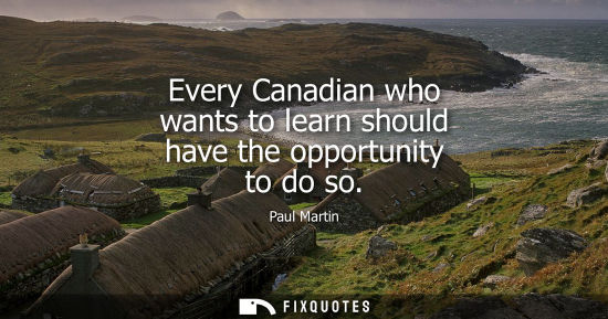 Small: Every Canadian who wants to learn should have the opportunity to do so