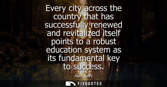 Small: Every city across the country that has successfully renewed and revitalized itself points to a robust e