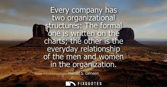 Small: Every company has two organizational structures: The formal one is written on the charts the other is t