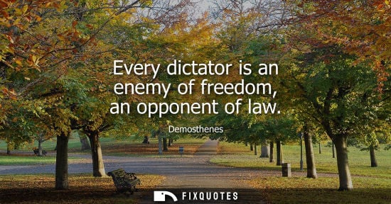 Small: Every dictator is an enemy of freedom, an opponent of law