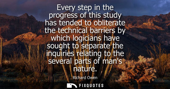 Small: Every step in the progress of this study has tended to obliterate the technical barriers by which logic