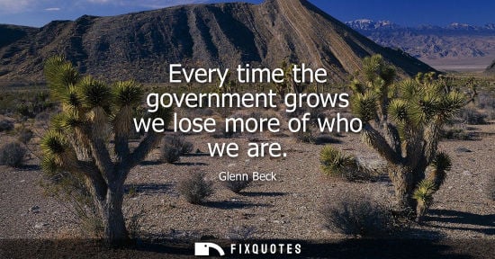 Small: Every time the government grows we lose more of who we are