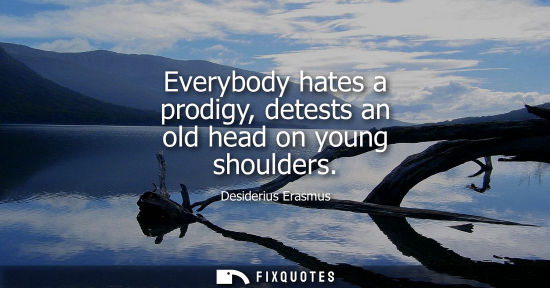 Small: Everybody hates a prodigy, detests an old head on young shoulders