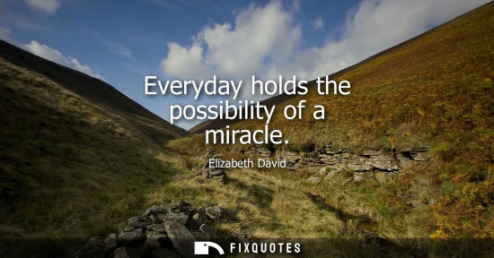 Small: Everyday holds the possibility of a miracle