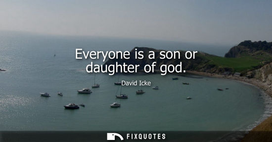 Small: Everyone is a son or daughter of god