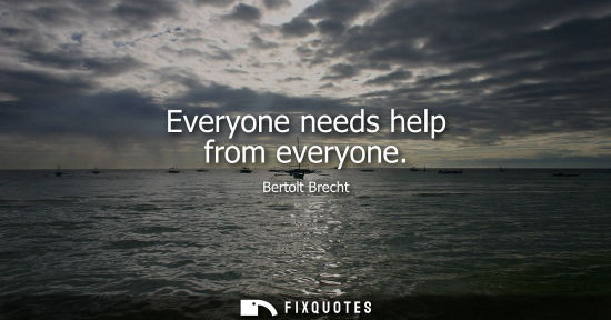 Small: Everyone needs help from everyone