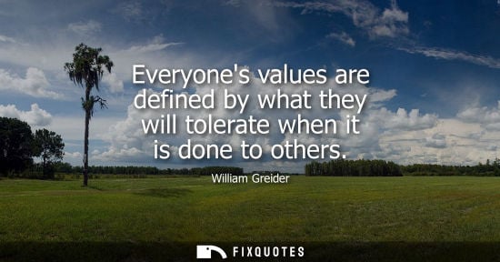Small: Everyones values are defined by what they will tolerate when it is done to others