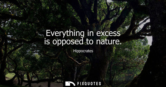 Small: Everything in excess is opposed to nature