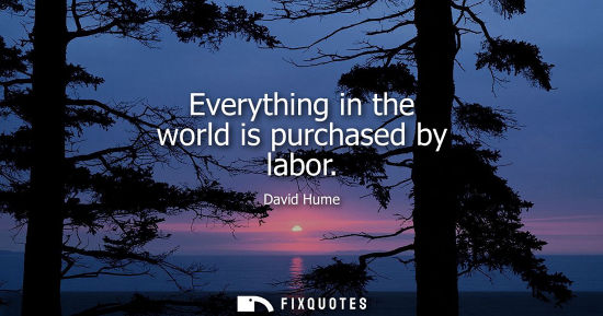 Small: Everything in the world is purchased by labor