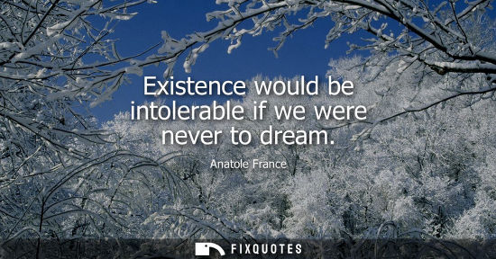 Small: Existence would be intolerable if we were never to dream