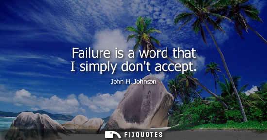 Small: Failure is a word that I simply dont accept