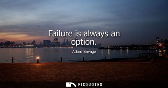Small: Failure is always an option
