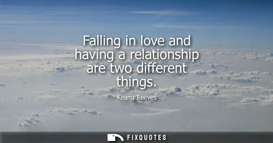 Small: Falling in love and having a relationship are two different things