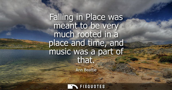 Small: Falling in Place was meant to be very much rooted in a place and time, and music was a part of that
