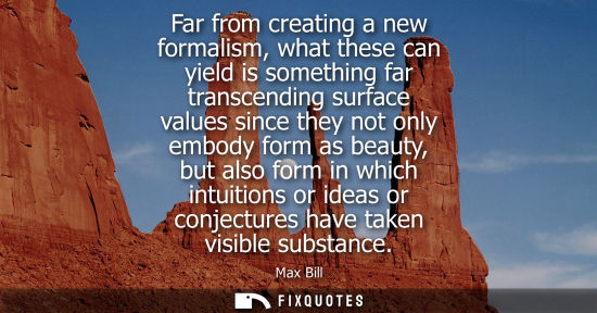 Small: Far from creating a new formalism, what these can yield is something far transcending surface values si