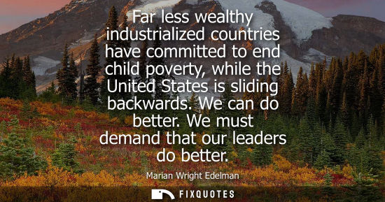 Small: Far less wealthy industrialized countries have committed to end child poverty, while the United States 