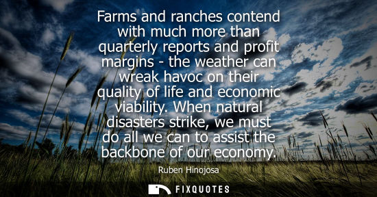 Small: Farms and ranches contend with much more than quarterly reports and profit margins - the weather can wr