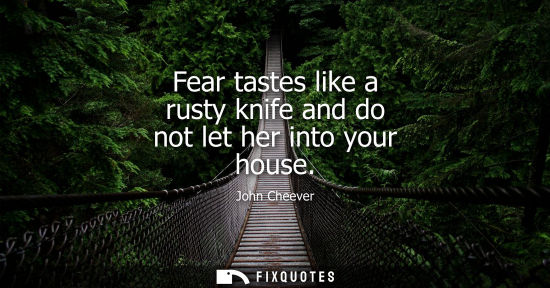 Small: Fear tastes like a rusty knife and do not let her into your house