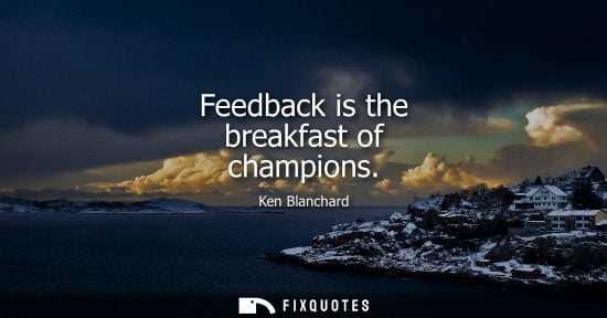Small: Feedback is the breakfast of champions