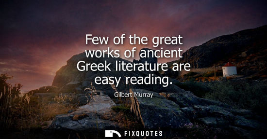 Small: Few of the great works of ancient Greek literature are easy reading
