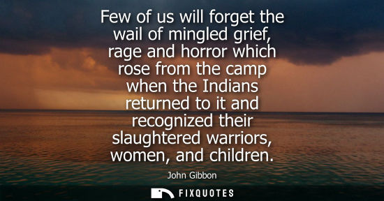 Small: Few of us will forget the wail of mingled grief, rage and horror which rose from the camp when the Indi