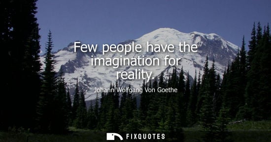 Small: Few people have the imagination for reality
