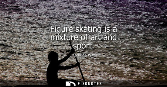 Small: Figure skating is a mixture of art and sport