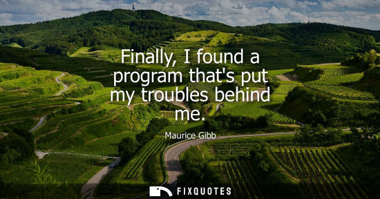 Small: Finally, I found a program thats put my troubles behind me