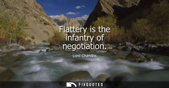 Small: Flattery is the infantry of negotiation
