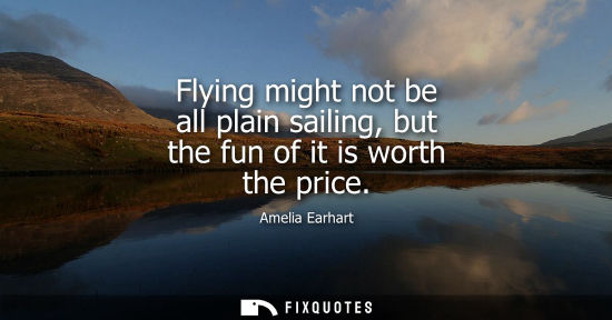 Small: Flying might not be all plain sailing, but the fun of it is worth the price