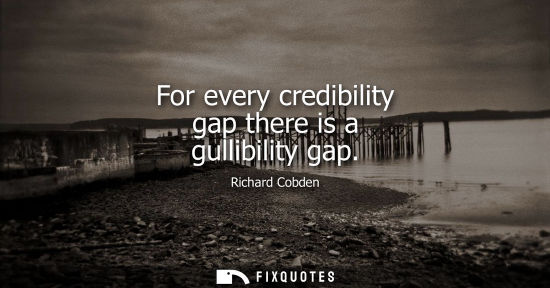 Small: For every credibility gap there is a gullibility gap