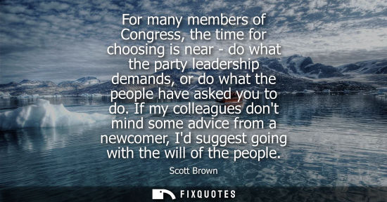 Small: For many members of Congress, the time for choosing is near - do what the party leadership demands, or 