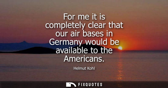 Small: For me it is completely clear that our air bases in Germany would be available to the Americans