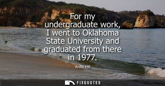 Small: For my undergraduate work, I went to Oklahoma State University and graduated from there in 1977
