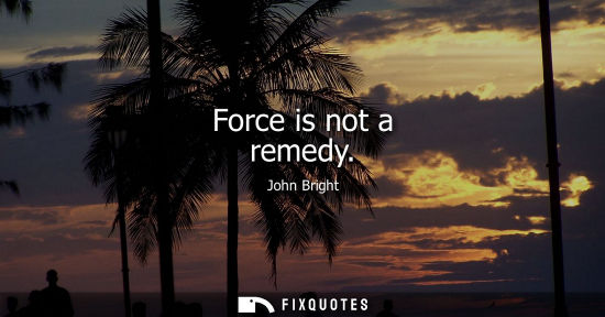 Small: Force is not a remedy