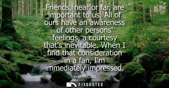 Small: Friends, near or far, are important to us. All of ours have an awareness of other persons feelings, a c