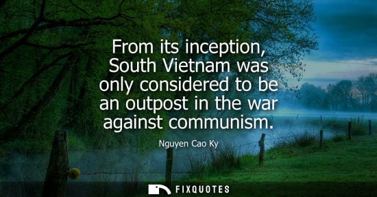 Small: From its inception, South Vietnam was only considered to be an outpost in the war against communism