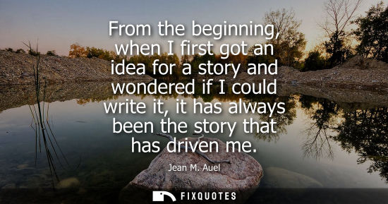 Small: From the beginning, when I first got an idea for a story and wondered if I could write it, it has alway