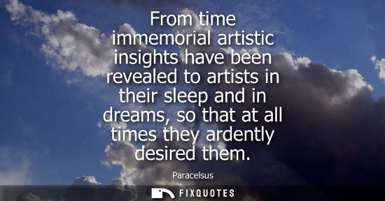 Small: From time immemorial artistic insights have been revealed to artists in their sleep and in dreams, so t