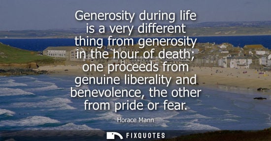 Small: Generosity during life is a very different thing from generosity in the hour of death one proceeds from