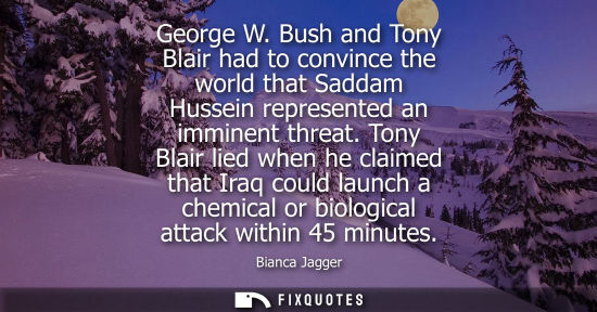 Small: George W. Bush and Tony Blair had to convince the world that Saddam Hussein represented an imminent threat.